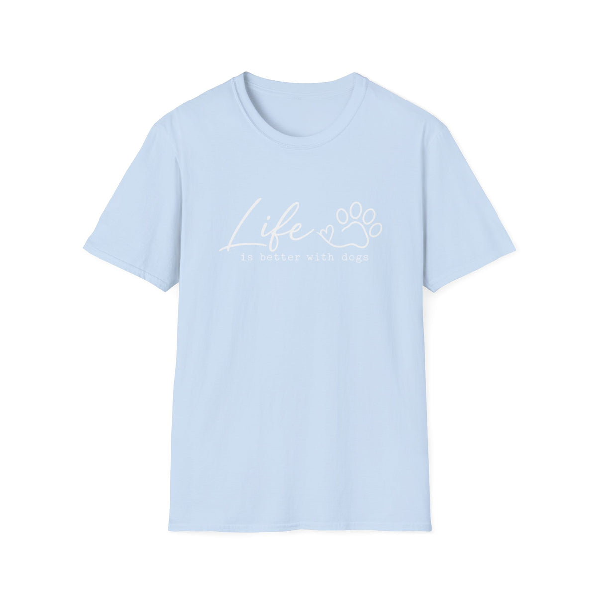 Life is better with Dogs T-Shirt