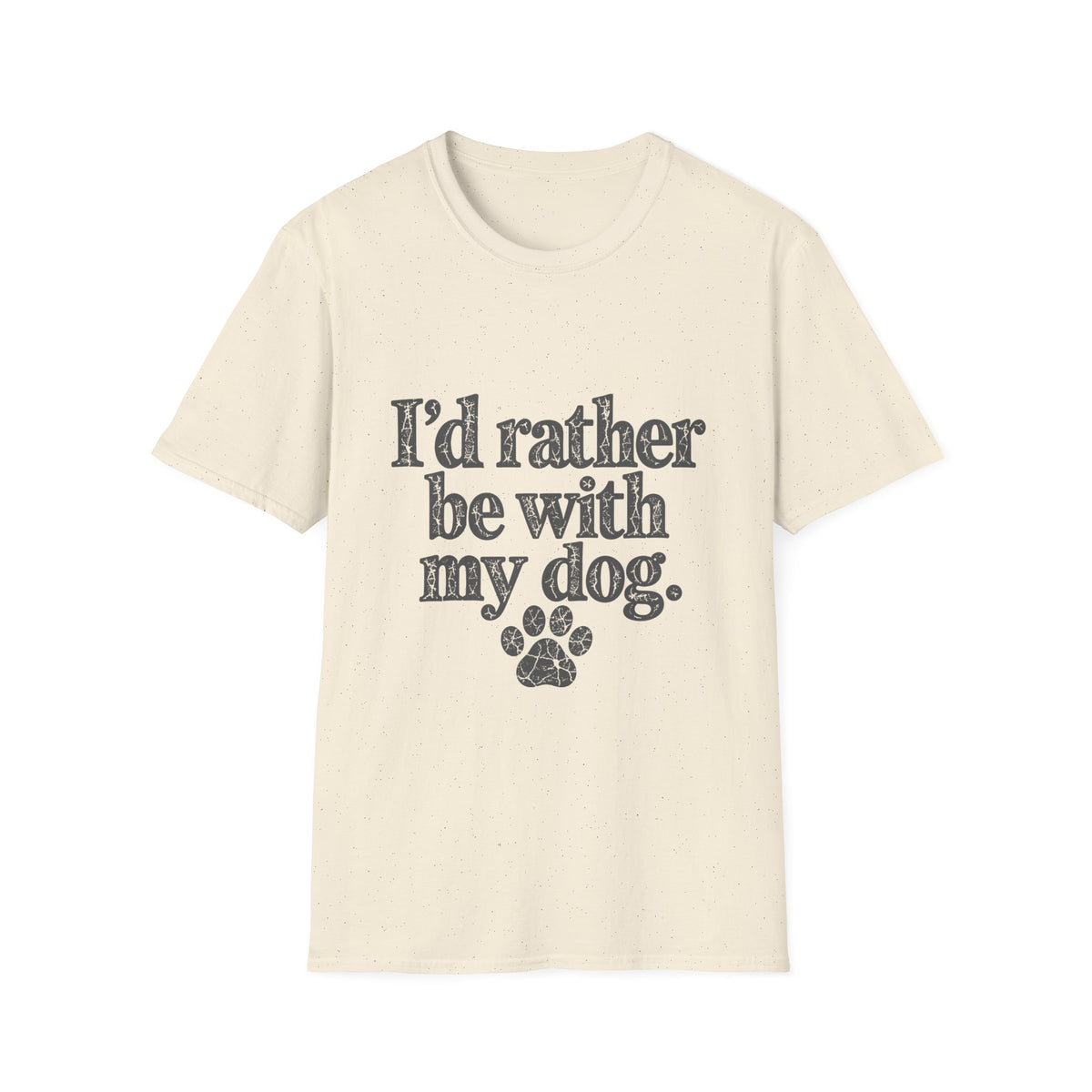 I'd rather be with my dog T-Shirt