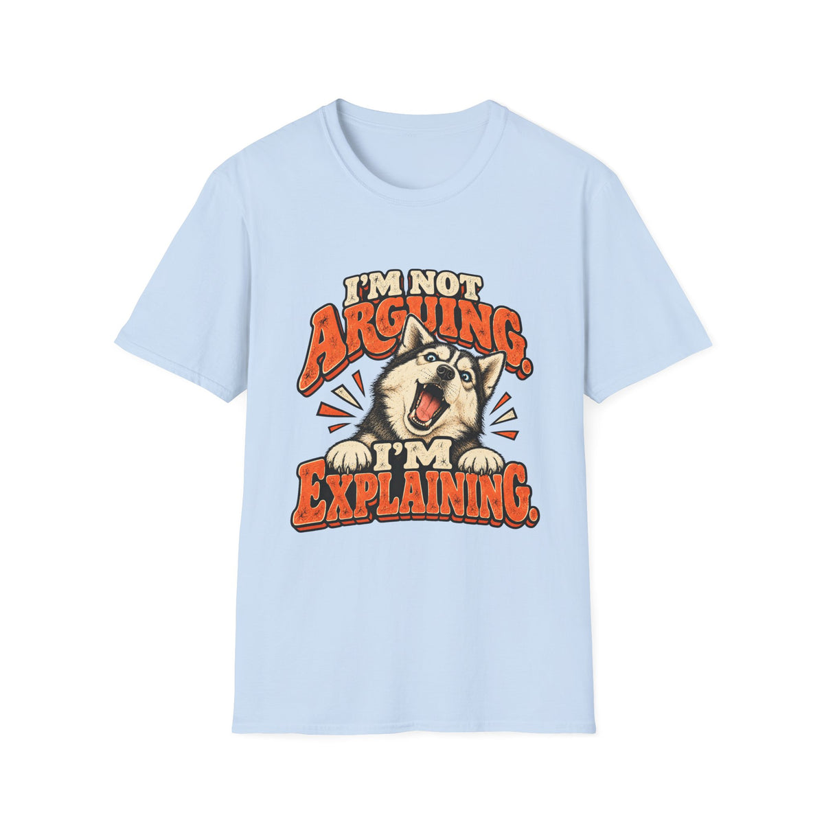 I'm Not Arguing, I'm Explaining T-Shirt