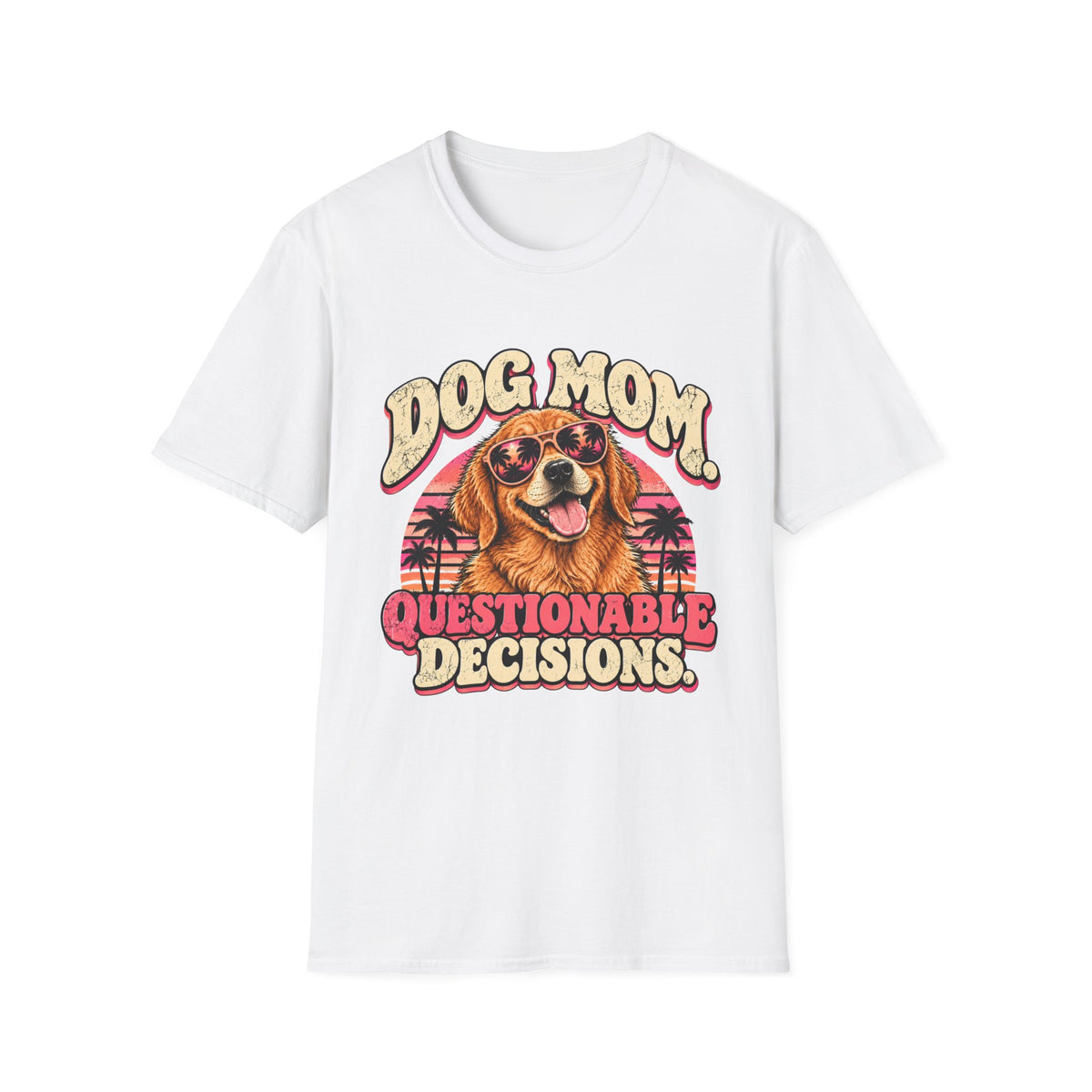 Dog mom, questionable decisions T-Shirt