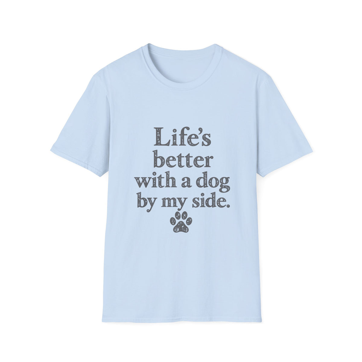 Life's better with a dog by my side T-Shirt