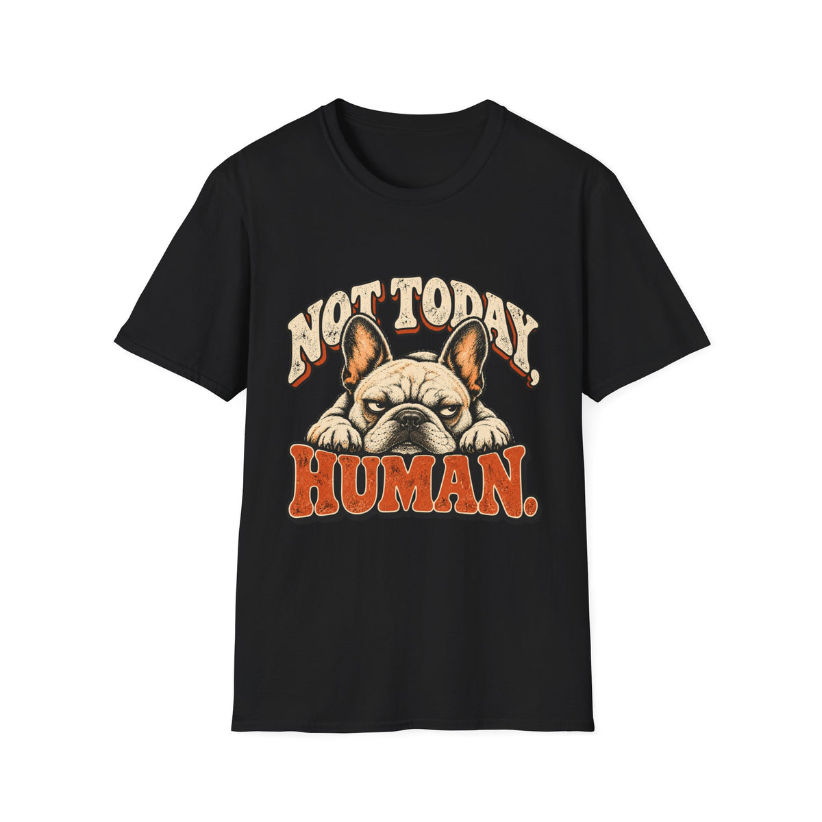Not today, Human T-Shirt
