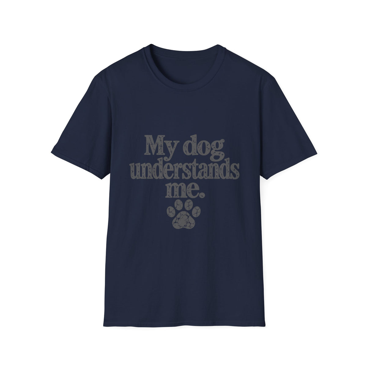My dog understands me T-Shirt