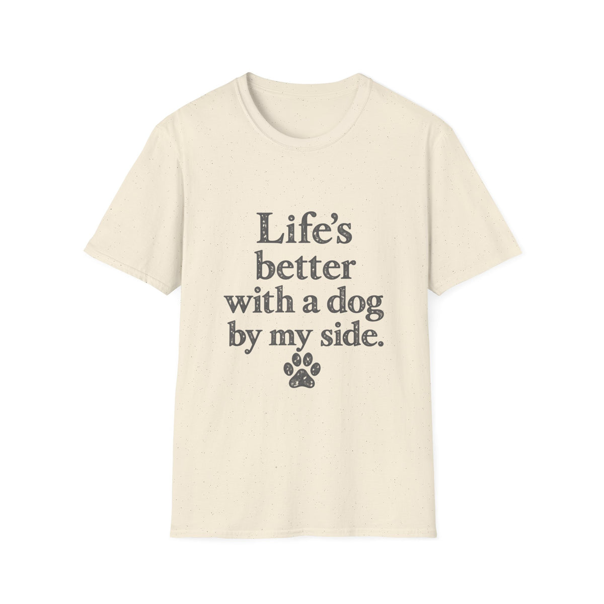 Life's better with a dog by my side T-Shirt