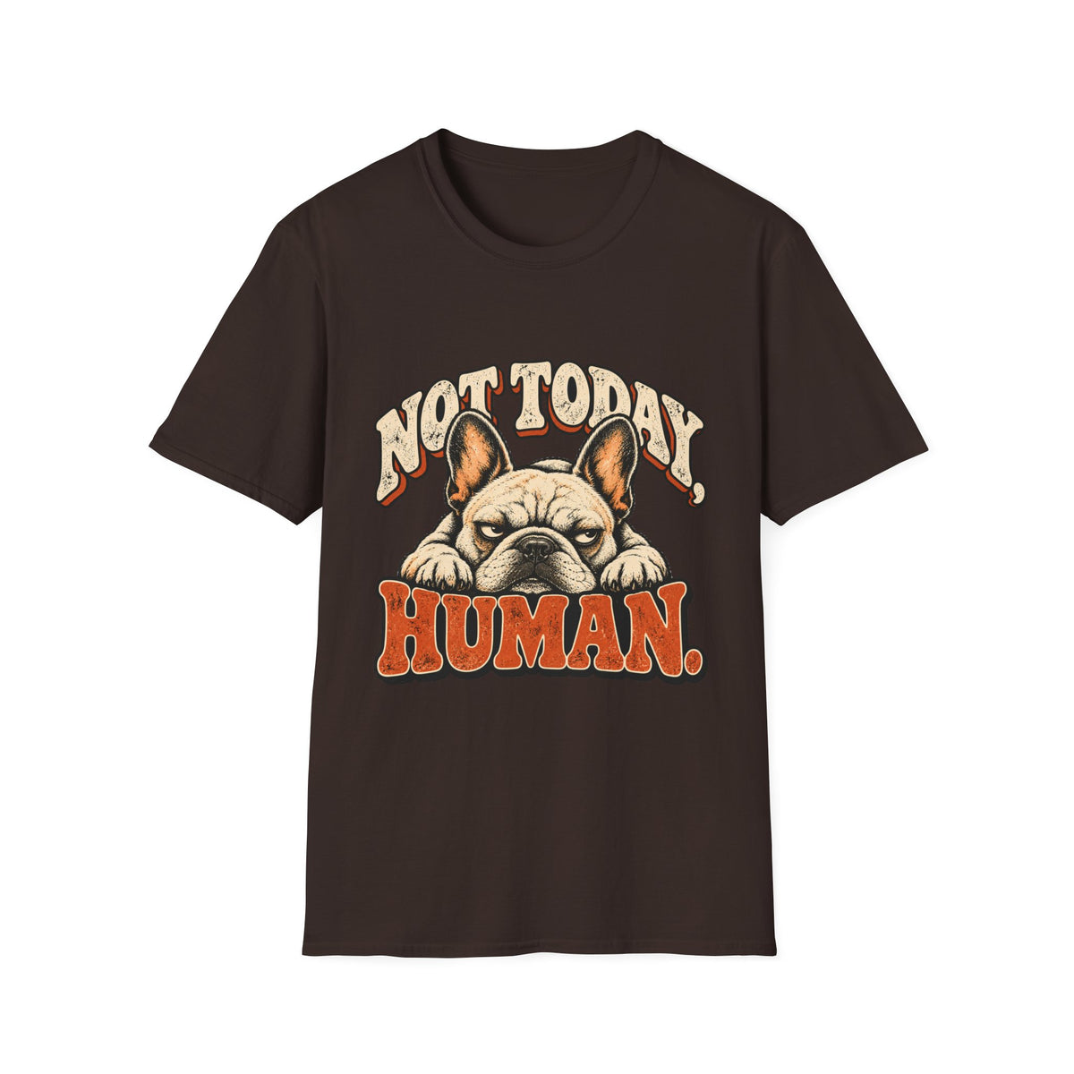 Not today, Human T-Shirt
