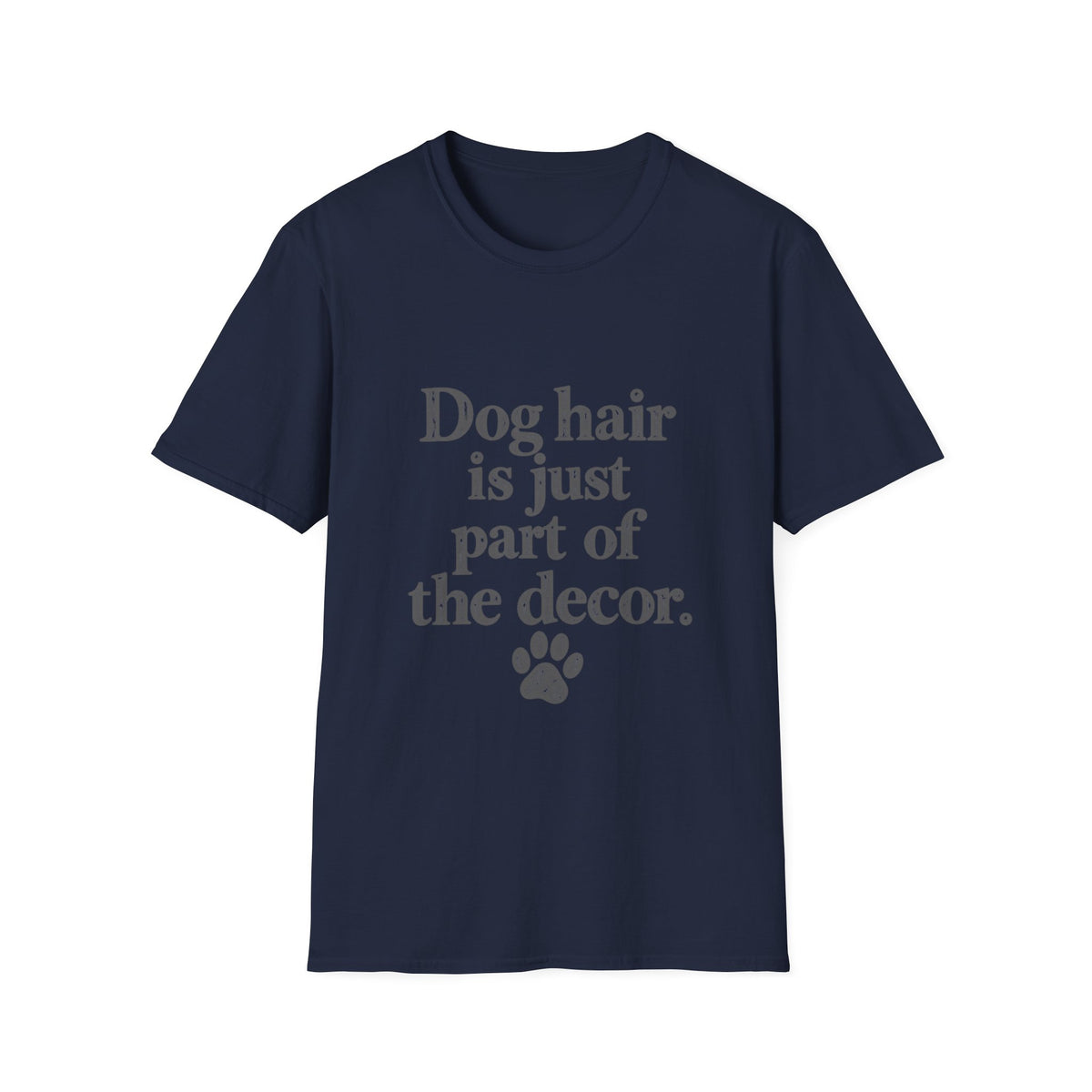 Dog Hair is just part of the decor T-Shirt