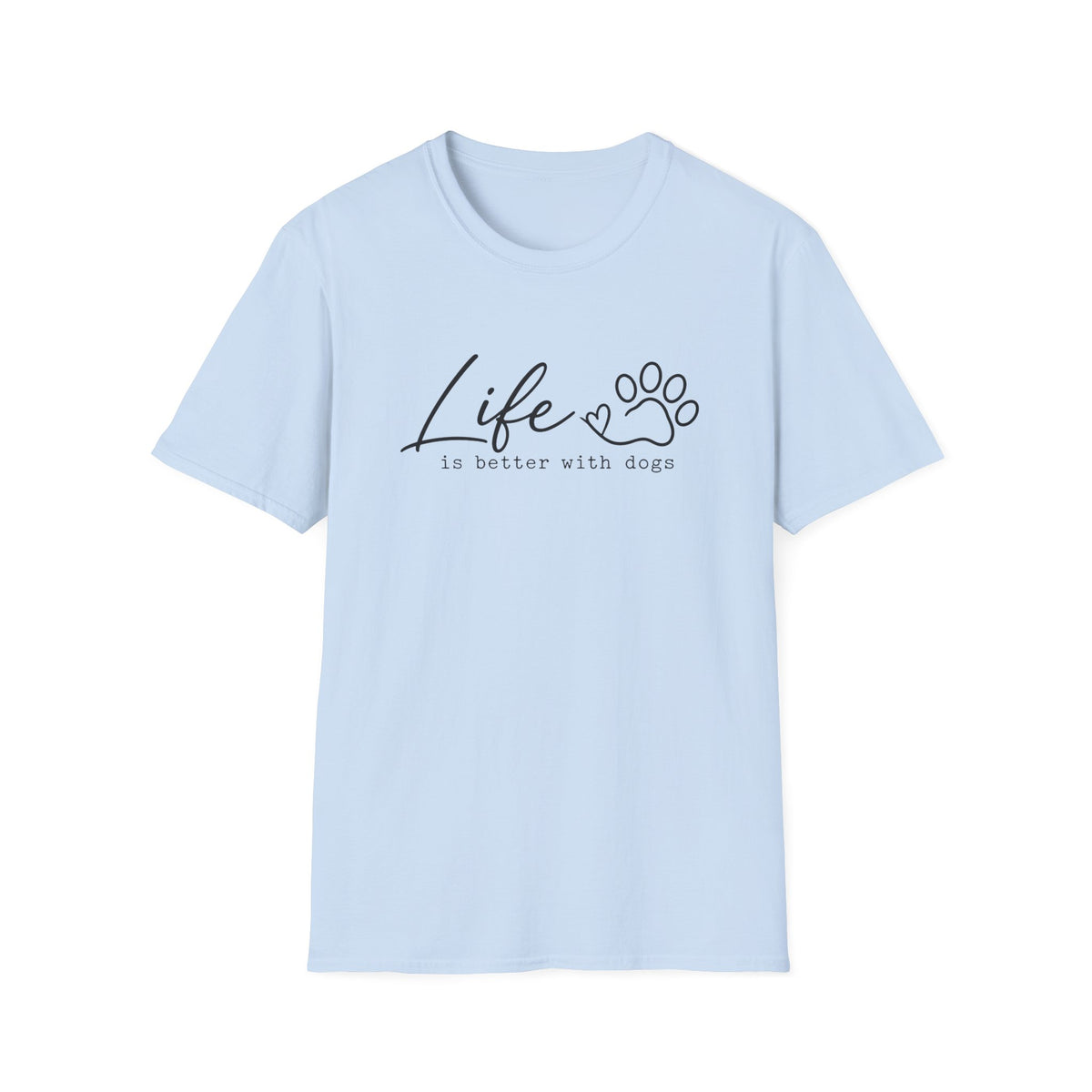 Life is better with Dogs T-Shirt