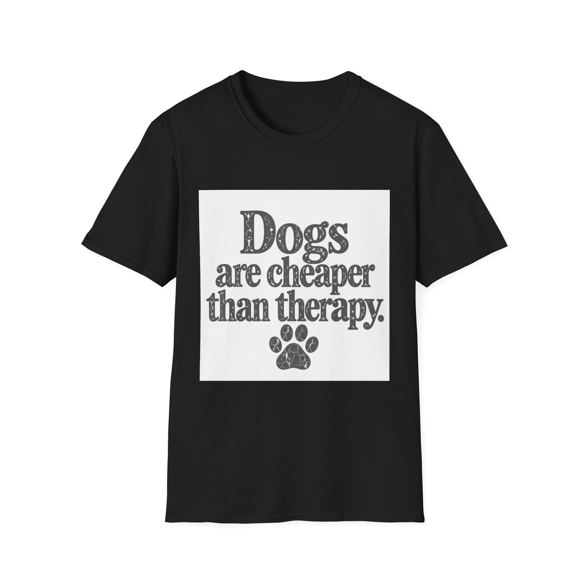 Dogs are cheaper than therapy T-Shirt
