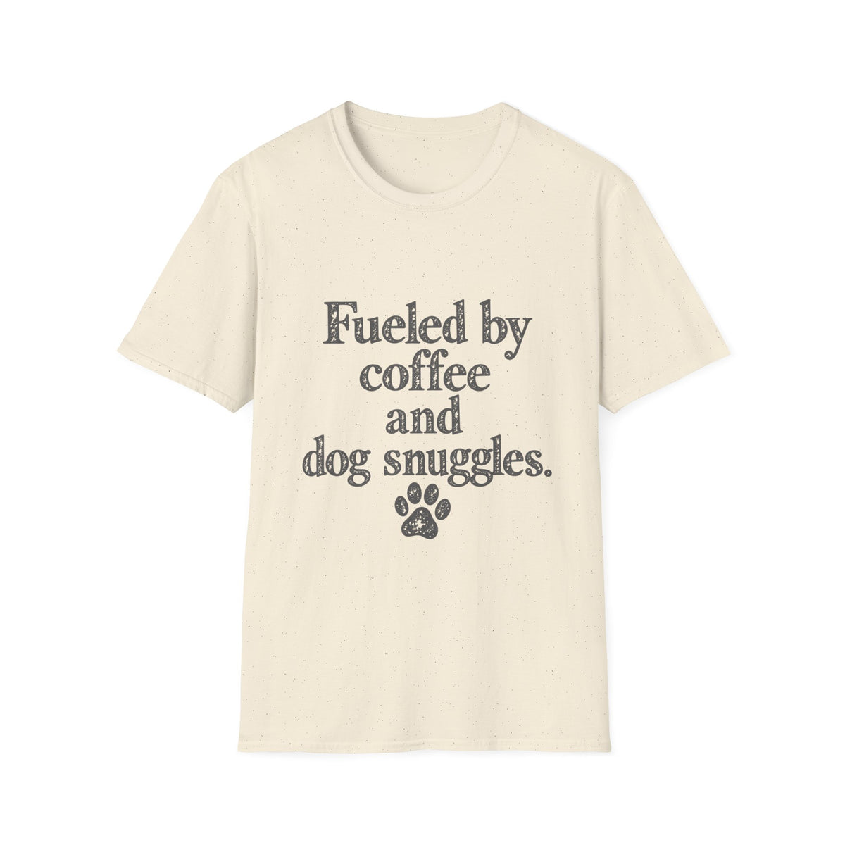 Fueled by coffee and dog snuggles T-Shirt