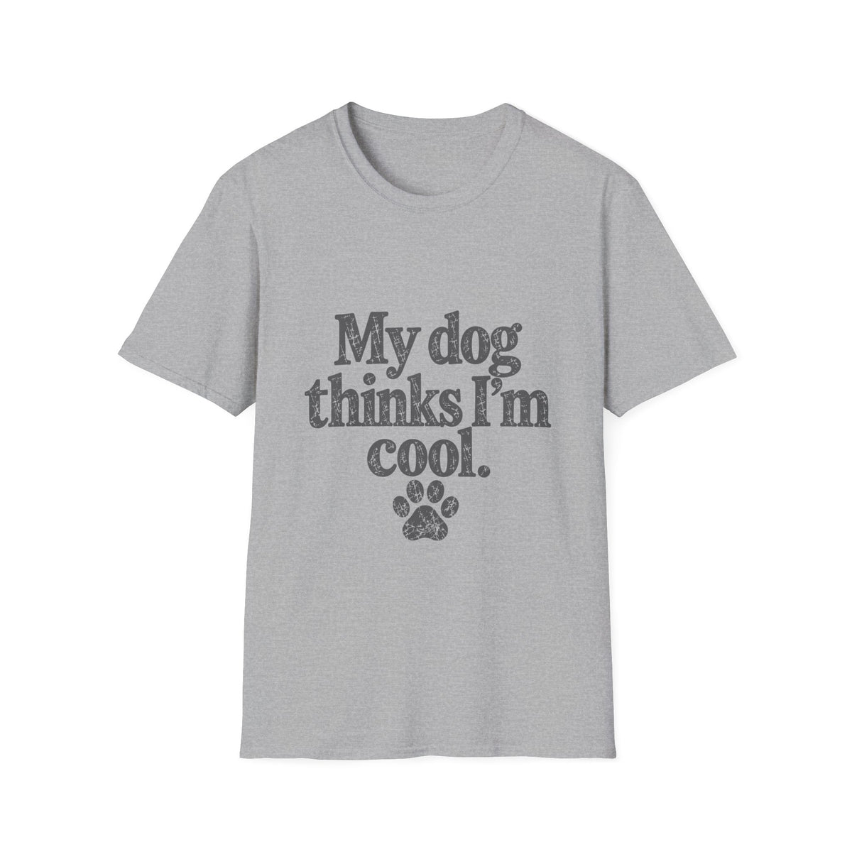 My dog thinks I'm cool T-Shirt